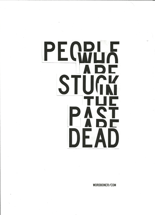 People Who Are Stuck In The Past Are Dead (get on a tee)