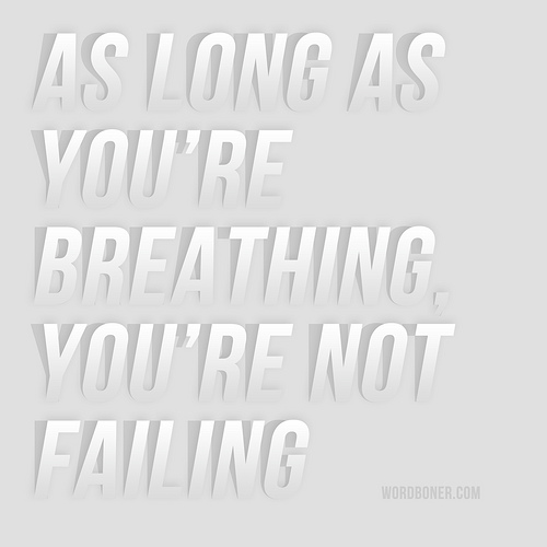 As Long As You&#8217;re Breathing (get this on a tee, get this on a tee in European store, make your own tee with this or get this on a postcard)