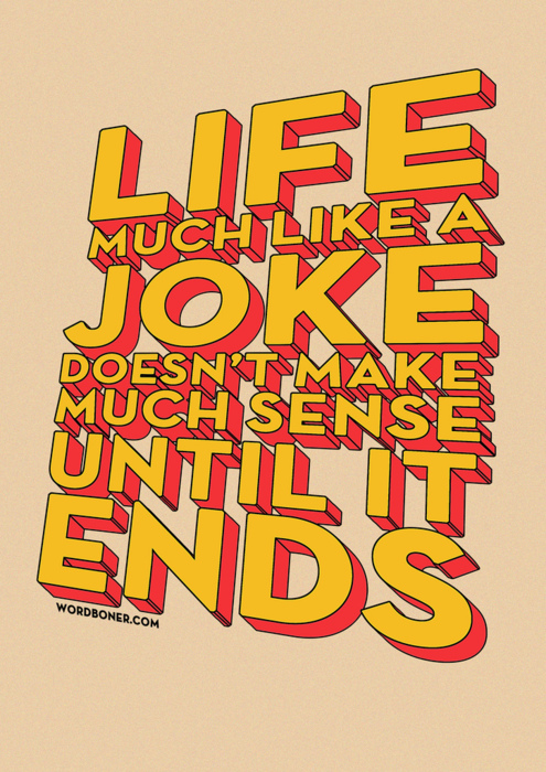 Life Is A Joke (get on a tee)